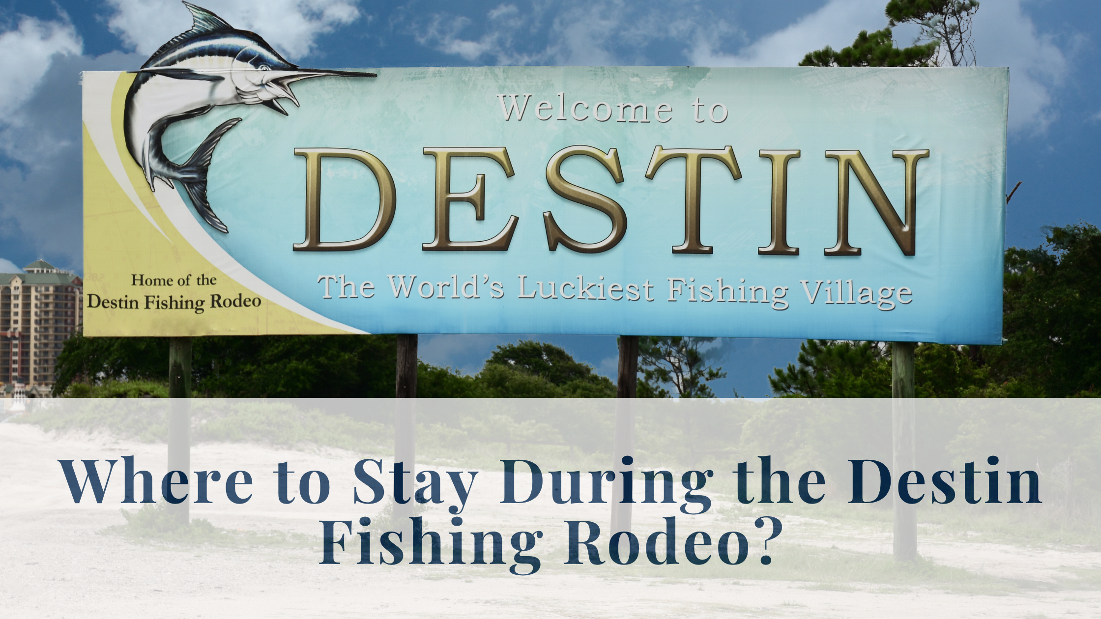 Where to Stay During the Destin Fishing Rodeo?