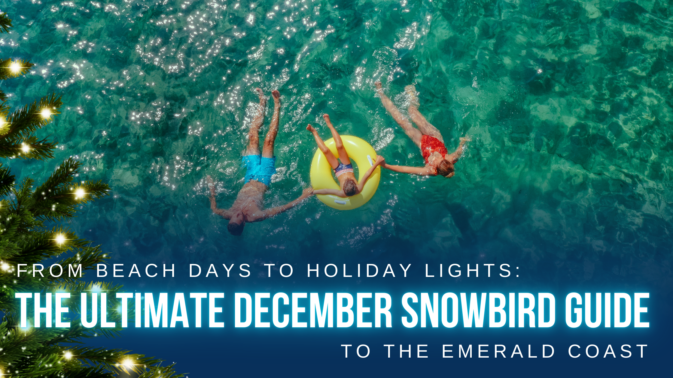 From Beach Days to Holiday Lights: The Ultimate December Snowbird Guide to the Emerald Coast