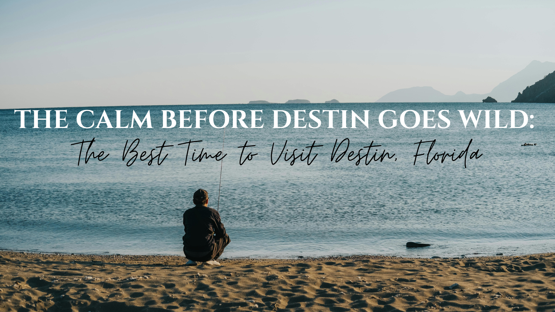 The Calm Before Destin Goes Wild: The Best Time to Visit Destin, Florida