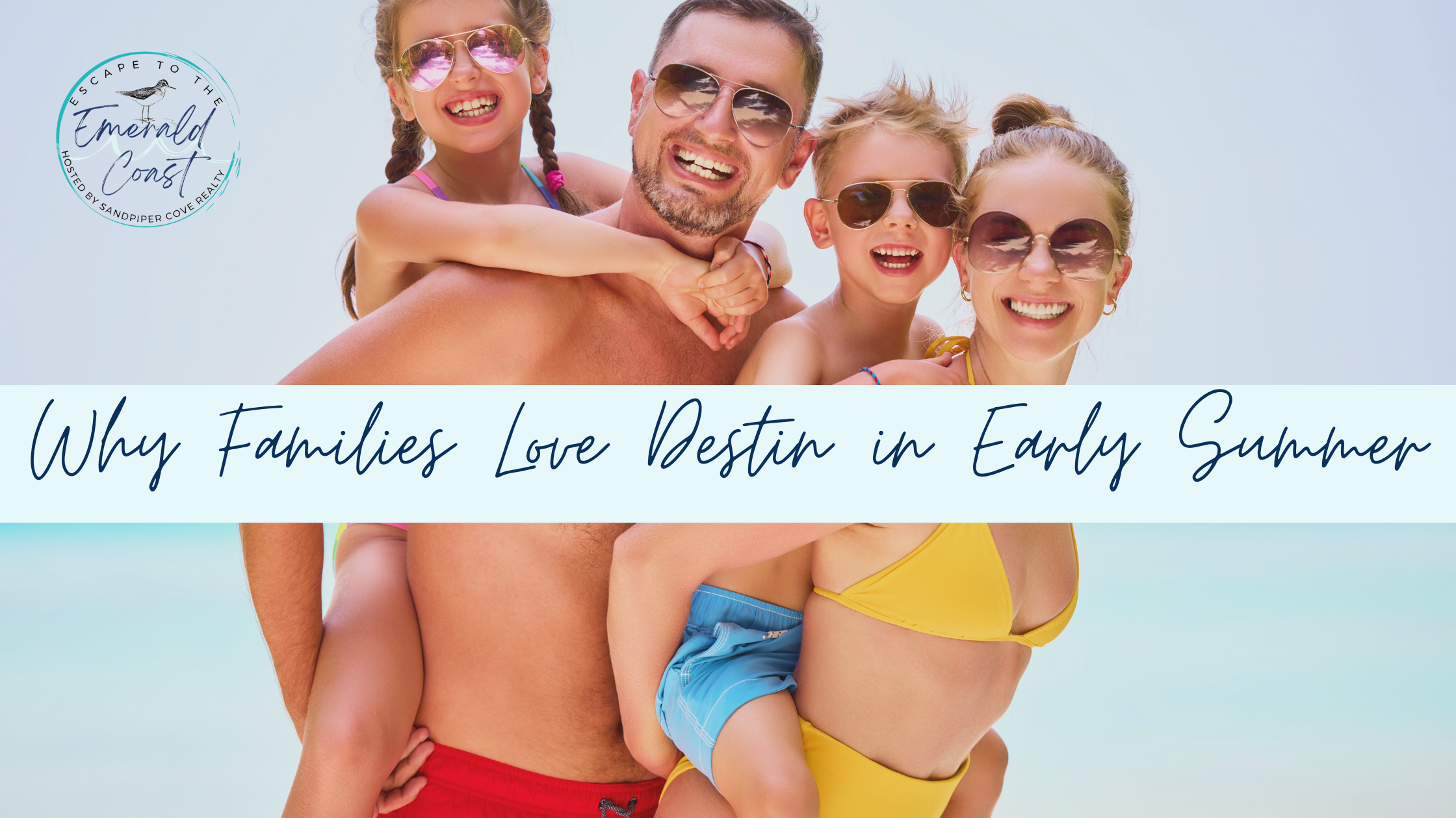 Why Families Love Destin in Early Summer